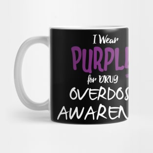 I Wear Purple For Drug Overdose Awareness ' Drug Awareness Mug